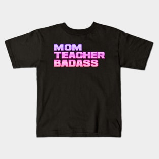 Mom, teacher, badass Kids T-Shirt